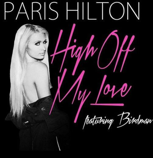 Paris Hilton Feat. Birdman: High Off My Love (2015)